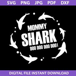 Mommy Shark Doo Doo Doo Svg, Mama Shark Svg, Mother's Day Svg, Png Jpg Pdf Dxf Digital File