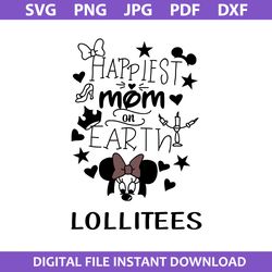 Happiest Mom On Earth Lollitees Svg, Minnie Mouse Svg, Disney Mother Day Svg, Png Jpg Pdf Dxf File
