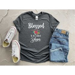 blessed to be called yaya shirt, yaya shirt, mother's day shirt, gift for mom, grandma shirt, grandmother shirt, mother'