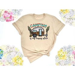 camping is my happy place shirt, camping shirt, happy camper shirt, gift for camper, hiking shirt, adventure shirt, funn