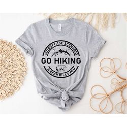 go hiking shirt, camping shirt, nature lover shirt, funny travel shirt , gift for nature lover, adventure shirt, hiking