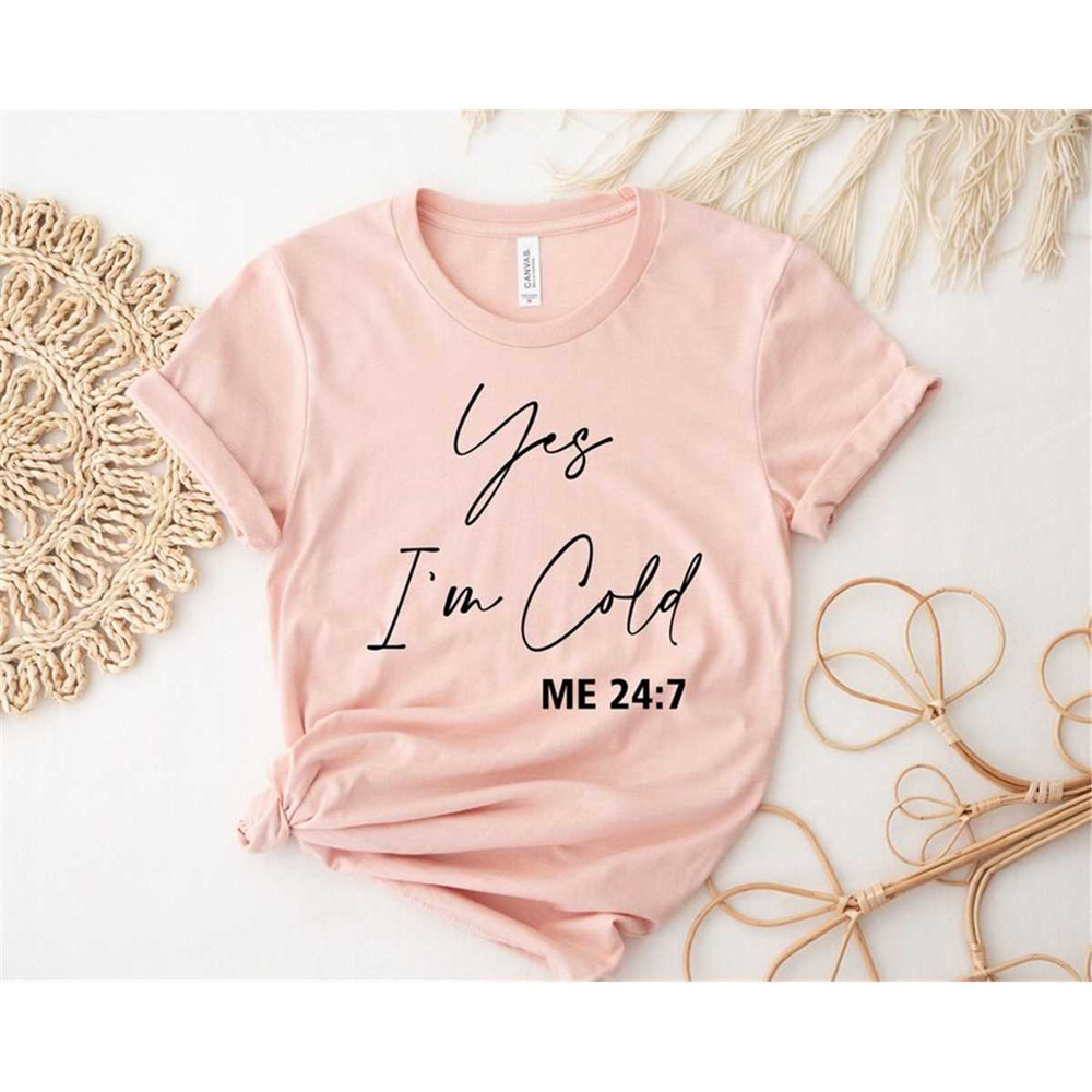 MR-5420235482-yes-im-cold-me-247-shirt-funny-shirt-winter-always-image-1.jpg