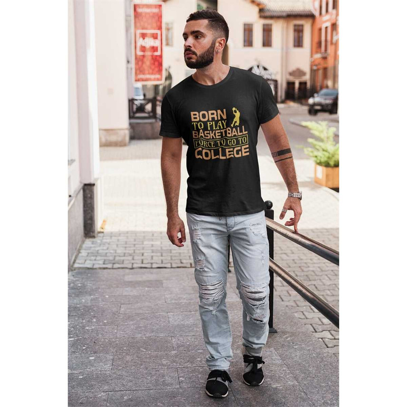 MR-54202361053-born-to-play-basketball-force-to-go-to-college-shirt-college-image-1.jpg