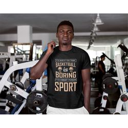 it's okey if you think basketball is boring, it's a smart person sport t-shirt love basketball t-shirt, game day basketb