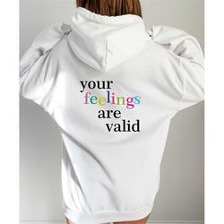 your feelings are valid, mental health hoodie, everything is fine hoodie, positivity hoodie, gift for friends, motivatio