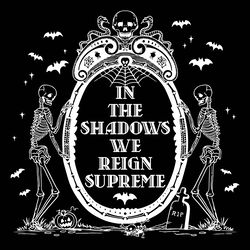 In the shadows, we reign supreme. Sarcasm Svg, Goth Svg, Gothic Svg