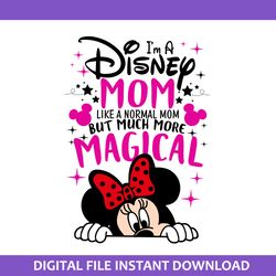i a disney mom like a normal mom but much more magical svg, disney mother day svg, png jpg dxf pdf digital file