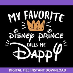 my favotite disney prince svg, disney prince calls me daddy svg, disney mother day svg, png jpg dxf pdf digital file