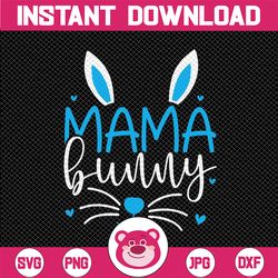 mama bunny svg, easter svg, easter svg files, easter svg kids, easter svg files for cricut, easter svg for women, easter