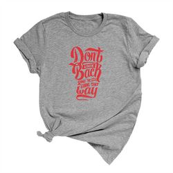 don't look back you're not going that way unisex short sleeve t-shirt | inspirational quotes shirt for women and men