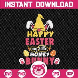 happy easter my littile honey bunny svg dxf png eps files for cutting machines cameo cricut, easter, egg hunt, cute, gir