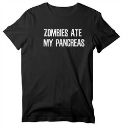 Zombies Ate My Pancreas Diabetes Short Sleeve Shirt, Type 1 Diabetic T-shirt For Women and Men