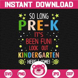 so long pre-k it's been fun look out kindergarten here i come png, pre-k graduation png, back to school png, kindergarte