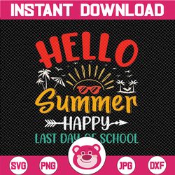 school svg, happy last day of school svg, hello summer svg, summer break svg, goodbye school hello summer, graduation pn