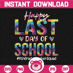 happy last day of school tie dye 4th grade teacher squad end of year png, school out for summer, teacher png digital png