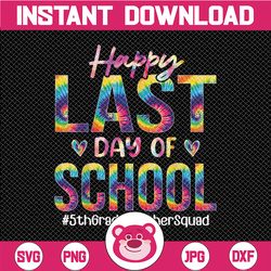 happy last day of school tie dye 5th grade teacher squad end of year png, school out for summer, teacher png digital png