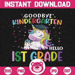 goodbye kindergarten hello 1st grade unicorn svg, graduation last day svg, kids shirt design, svg files for cricut