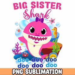 Big Sister Baby Shark png/ Baby Shark Birthday Cricut Vector Bundle / Baby Shark Party png / Png Image T-shirt