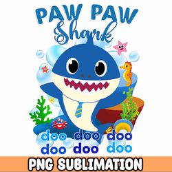 Paw paw Baby Shark png/ Baby Shark Birthday Cricut Vector Bundle / Baby Shark Party png / Png Image T-shirt