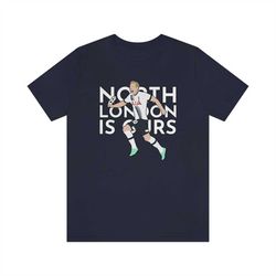 Harry Kane North London Is Ours Tottenham Hotspur T-Shirt
