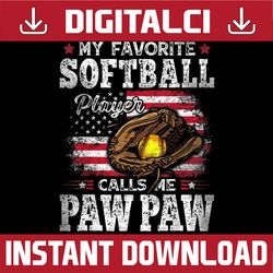 my favorite softball player calls me paw paw american flag best dad daddy father's day happy father's day png sublimatio