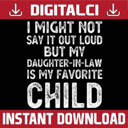 My Daughter-in-law Is My Favorite Child Funny Parent Dad Mom Best Dad Daddy Father's Day Happy Father's Day PNG Sublimat
