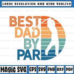 father's day svg, dad svg, best dad by par, golf png, svg cut file, father's day, digital download