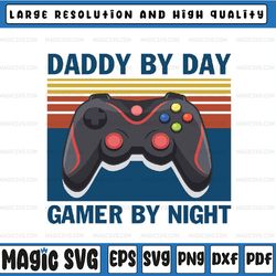 daddy by day gamer by night svg dxf png sublimation design - digital design, father's day, digital download