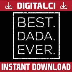 distressed best dada ever, father's day new dad, dada square best dad daddy father's day happy father's day png sublimat