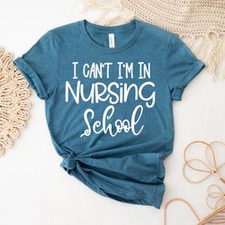 Nurse Shirt | Custom University Shirt | I Can' | Gift For Student Nurse | Funny Nursing School Tee | Nursing Student