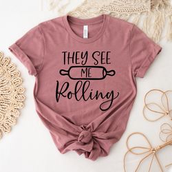 They See Me Rollin Shirt | They See Me Rollin | Baking T-Shirt | Cute They See Me Rollin They Waitin | Golf Lover
