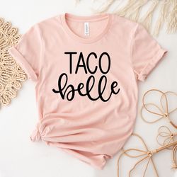 Funny Taco Shirt | Taco Belle | Cute Graphic Tees For Her | Gift For Taco Lover | Cinco De Mayo | Tank Top | Girls Shirt