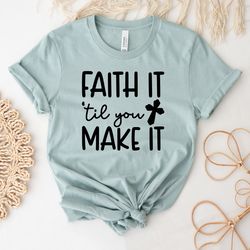 Christian Shirt | Faith It | Christian T-Shirts | Motivation | Christian Tee | Spiritual Tee | Religious Shirt