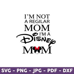 i'm not a regilar mom i'm a disney mom svg, mom svg, minnie mouse svg, disney svg, mother's day svg - download file