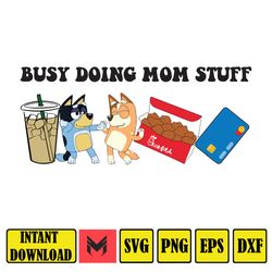busy doing mom stuff svg png, doing mom stuff svg png, blue dog mom png, ms rache svg, blue dog svg, blue mama, digital