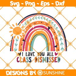 I Love You All Class Dismissed Svg, Last Day Of School Svg, Teacher Life Svg, Teacher Svg, Teacher Summer Svg