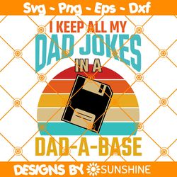 I Keep All My Dad Jokes In A Dad-a-base Svg, Father Day Svg, Dad Svg, Best Dad Svg, File For Cricut
