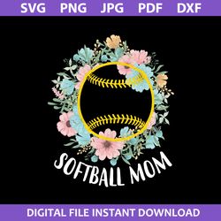Softball Mom Svg, Flower Mom Svg, Mother's Day Svg, Png Jpg Pdf Dxf Digital File
