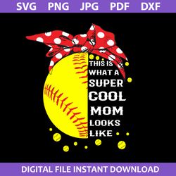 this is what a super cool mom looks like svg, mother's day svg, png jpg pdf dxf digital file