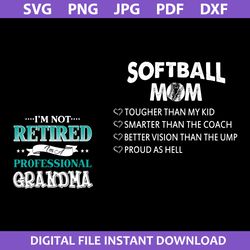i'm not retired im a professional grandma svg, softball mom svg, mother's day svg, png jpg pdf dxf digital file