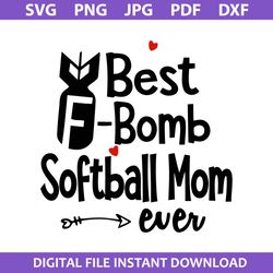 best f bomb softball mom ever svg, mom ever svg, mother's day svg, png jpg pdf dxf digital file