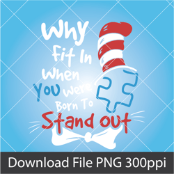 Why Fit In When You Were Born To Stand Out PNG, Autism Awareness, Autistic Pride PNG, Autism Mom PNG, Autism Month PNG
