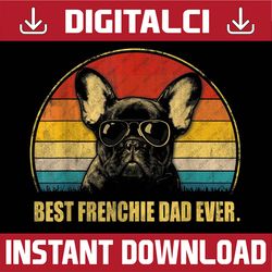 vintage best frenchie dad ever dog lover for father's day best dad daddy father's day happy father's day png sublimation