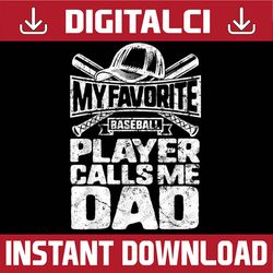 favorite baseball player calls me dad father's day son best dad daddy father's day happy father's day png sublimation