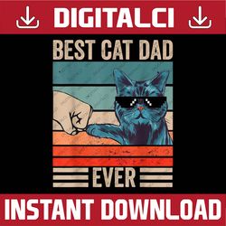 vintage best cat dad ever bump fist father's day best dad daddy father's day happy father's day png sublimation