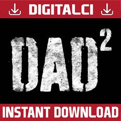 dad squared best dad daddy father's day happy father's day png sublimation dad of two father's day