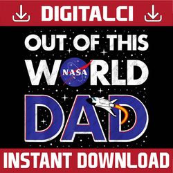 nasa out of this world dad father's day graphic best dad daddy father's day happy father's day png sublimation