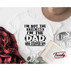 step dad shirt, fathers day gifts for stepdads, new dad gift, stepped up dad shirt, step father gift, fathers day shirt,