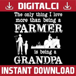 "Love Being a Grandpa" Funny Farmer Best Dad Daddy Father's Day Happy Father's Day PNG Sublimation for Father's Day