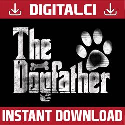 The Dogfather Best Dad Daddy Father's Day Happy Father's Day PNG Sublimation | Dog Dad Funny| Father's Day